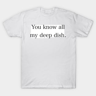 Julie’s deep dish. T-Shirt